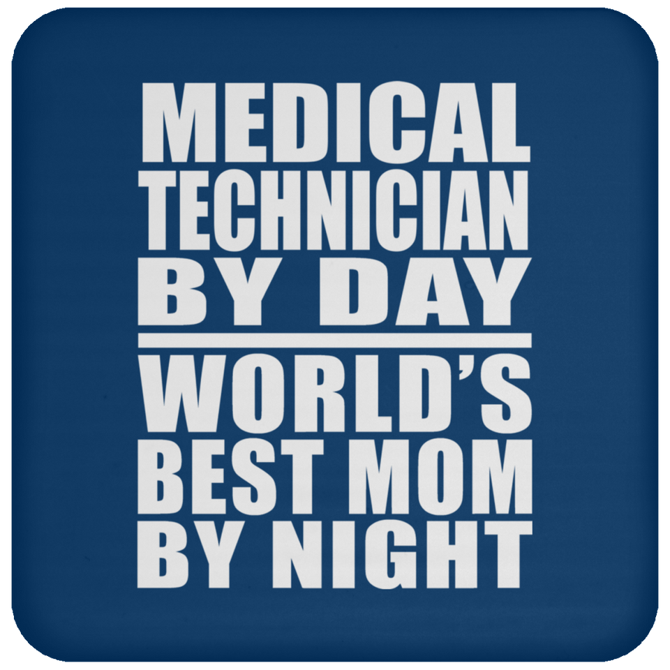 Medical Technician By Day World's Best Mom By Night - Drink Coaster