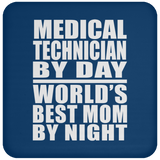 Medical Technician By Day World's Best Mom By Night - Drink Coaster