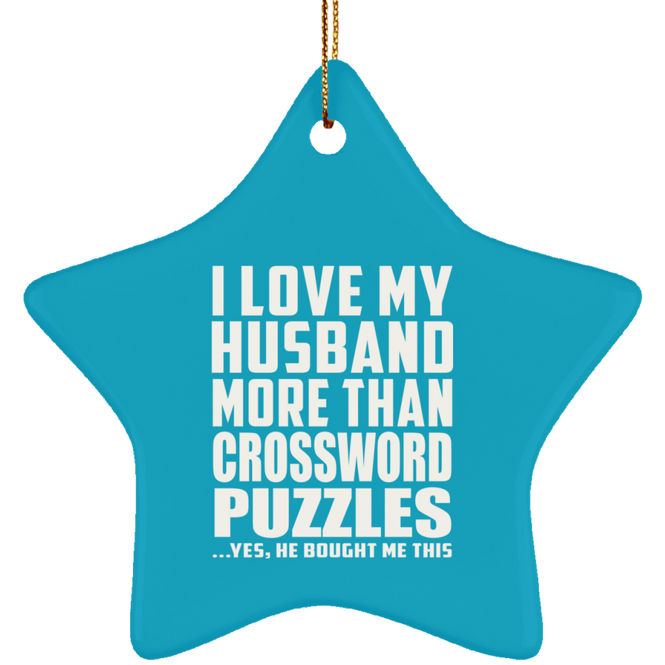 I Love My Husband More Than Crossword Puzzles - Star Ornament