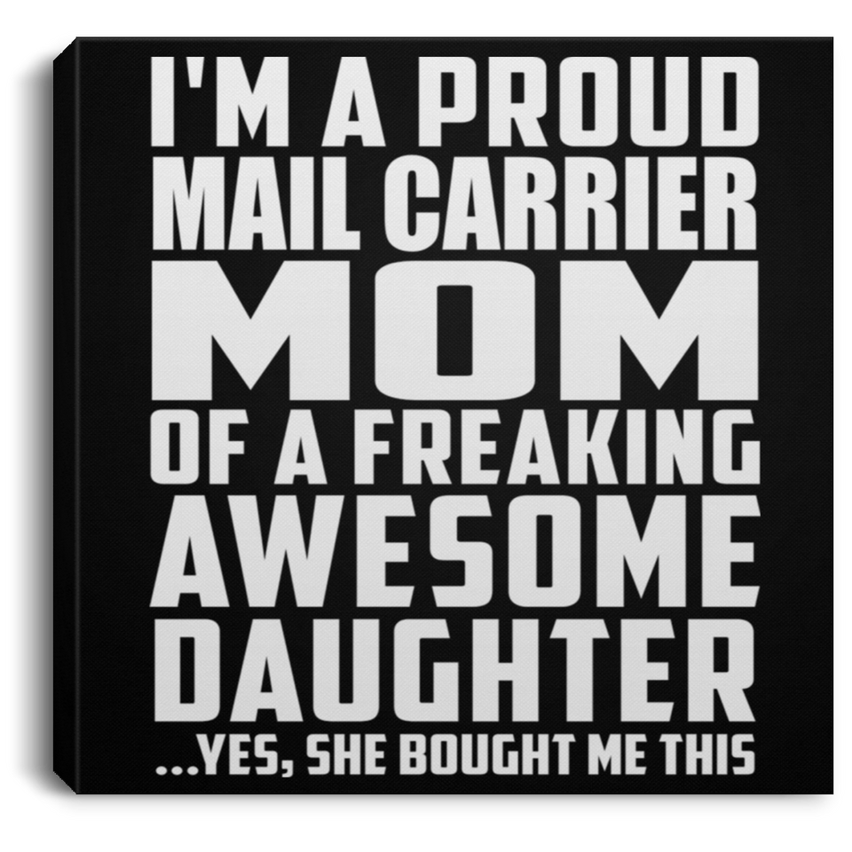 Proud Mail Carrier Mom Of Awesome Daughter - Canvas Square