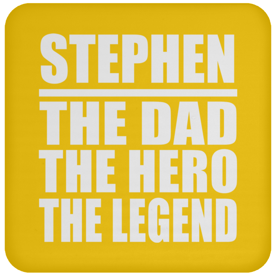Stephen The Dad The Hero The Legend - Drink Coaster