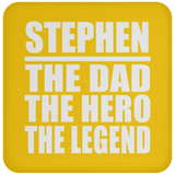Stephen The Dad The Hero The Legend - Drink Coaster