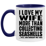 I Love My Wife More Than Collecting Seashells - 11oz Accent Mug Purple