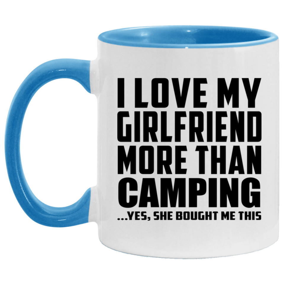 I Love My Girlfriend More Than Camping - 11oz Accent Mug Blue
