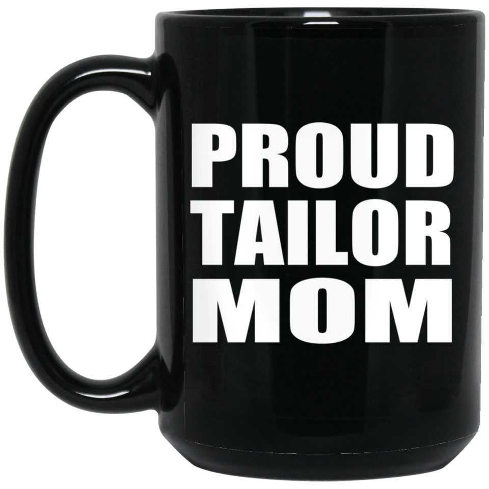 Proud Tailor Mom - 15oz Coffee Mug Black