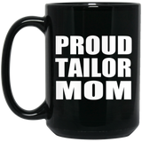Proud Tailor Mom - 15oz Coffee Mug Black
