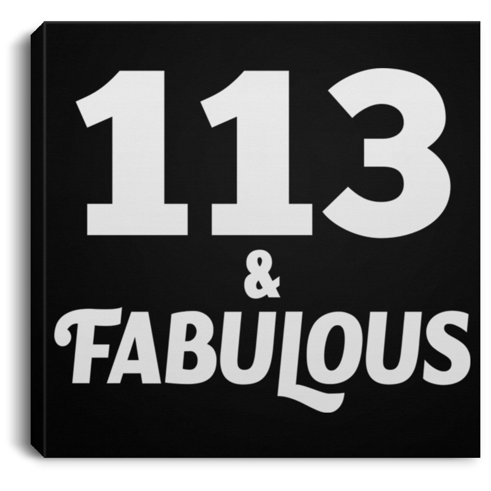 113th Birthday 113 & Fabulous - Canvas Square