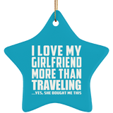 I Love My Girlfriend More Than Traveling - Star Ornament