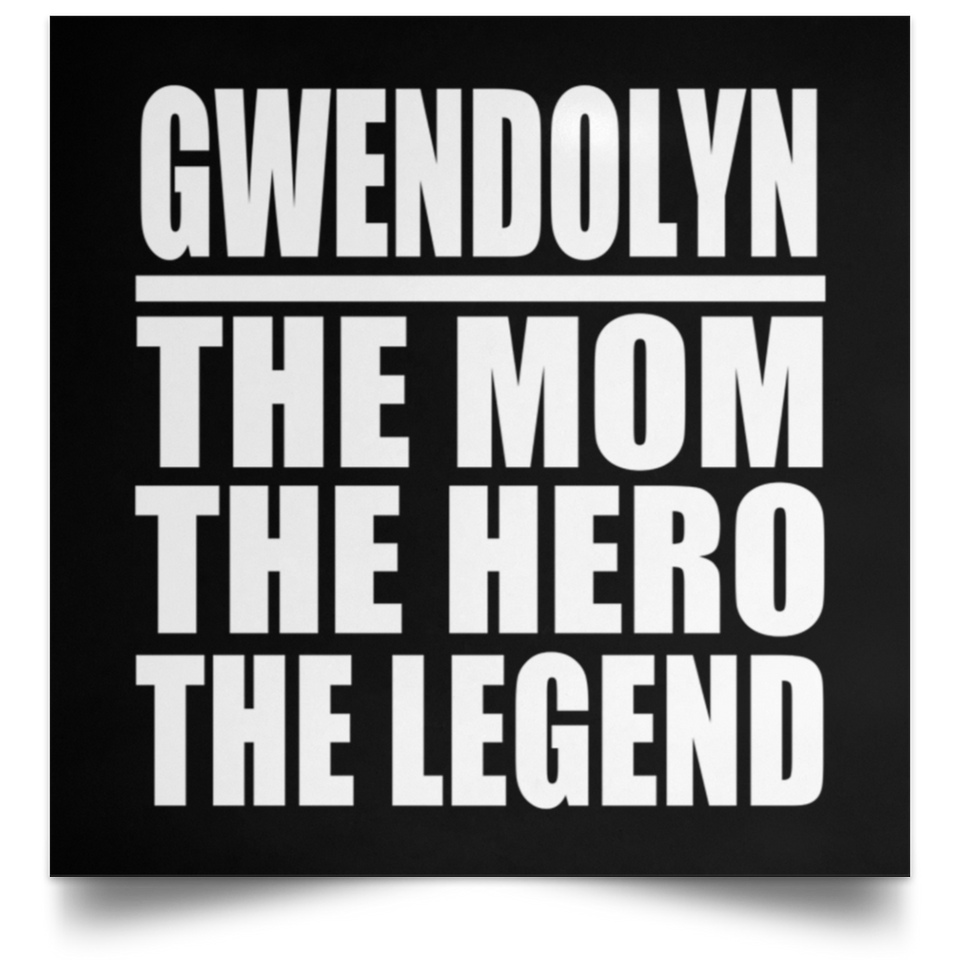 Gwendolyn The Mom The Hero The Legend - Poster Square