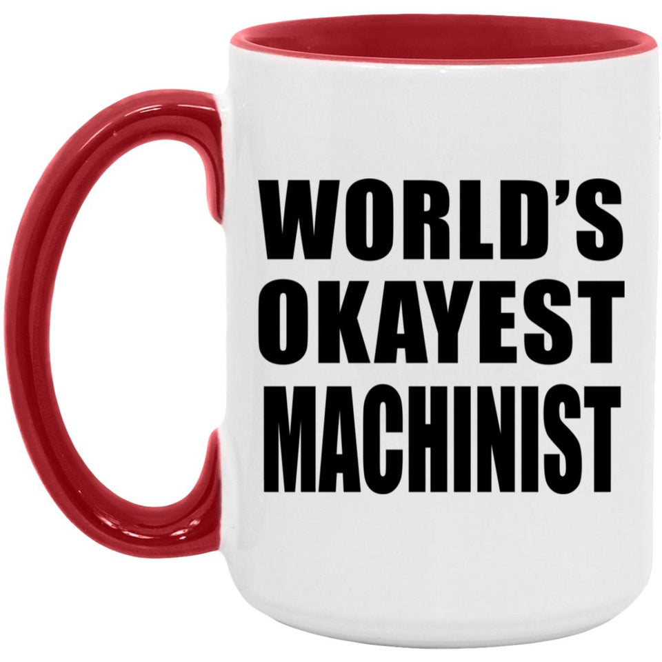 World's Okayest Machinist - 15oz Accent Mug Red