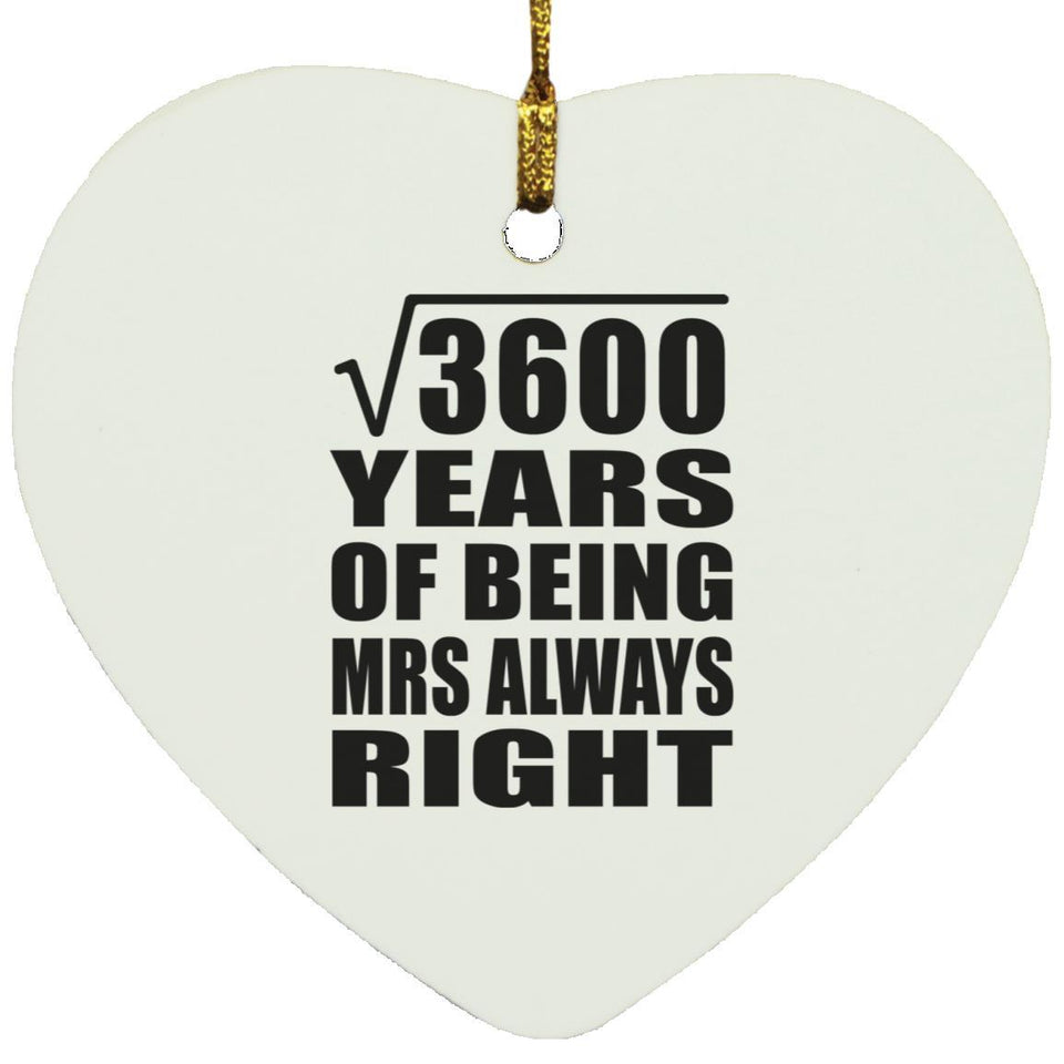60th Anniversary Square Root of 3600 Years Mrs Always Right - Heart Ornament