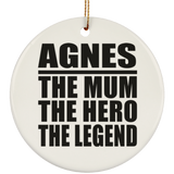 Agnes The Mum The Hero The Legend - Circle Ornament