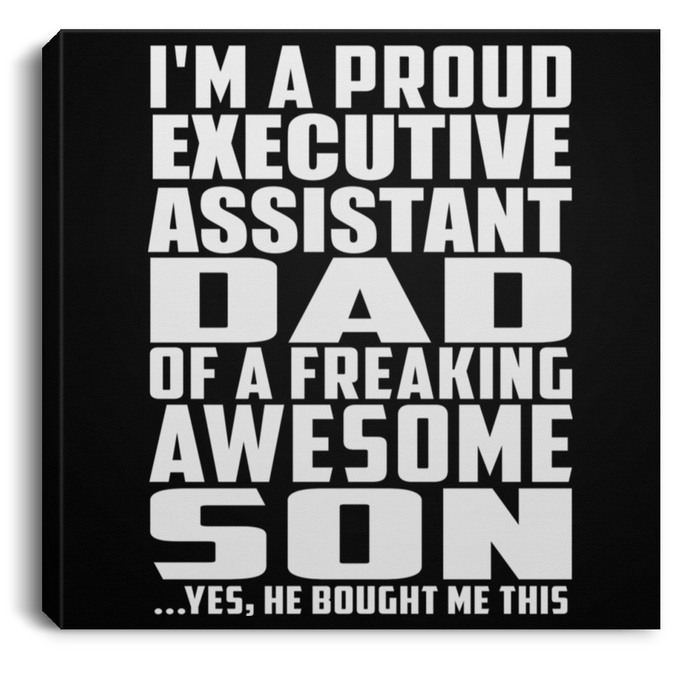 Proud Executive Assistant Dad Of Awesome Son - Canvas Square