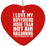 I Love My Boyfriend More Than Hot Air Ballooning - Heart Ornament