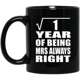 1st Anniversary Square Root of 1 Year Mrs Always Right - 11oz Coffee Mug Black