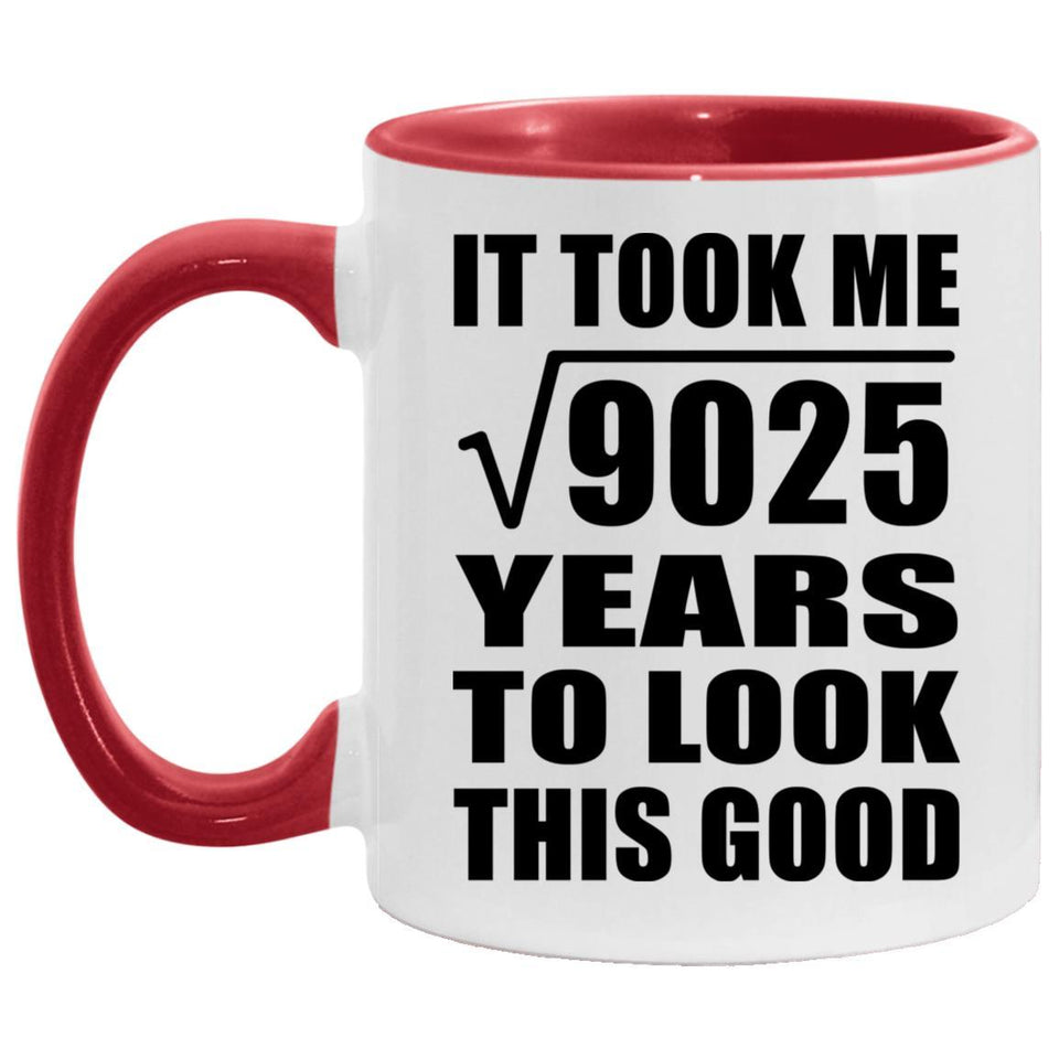 95th Birthday Took Square Root of 9025 Years To Look Good - 11oz Accent Mug Red