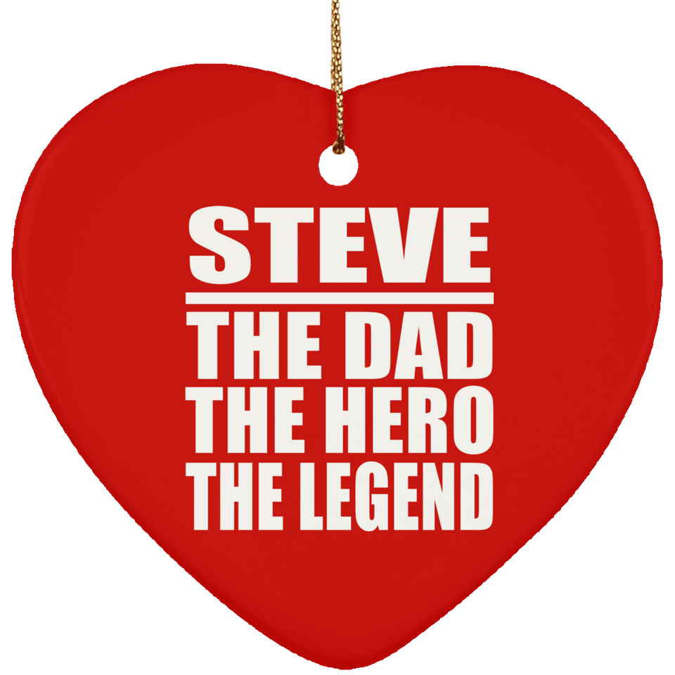 Steve The Dad The Hero The Legend - Heart Ornament