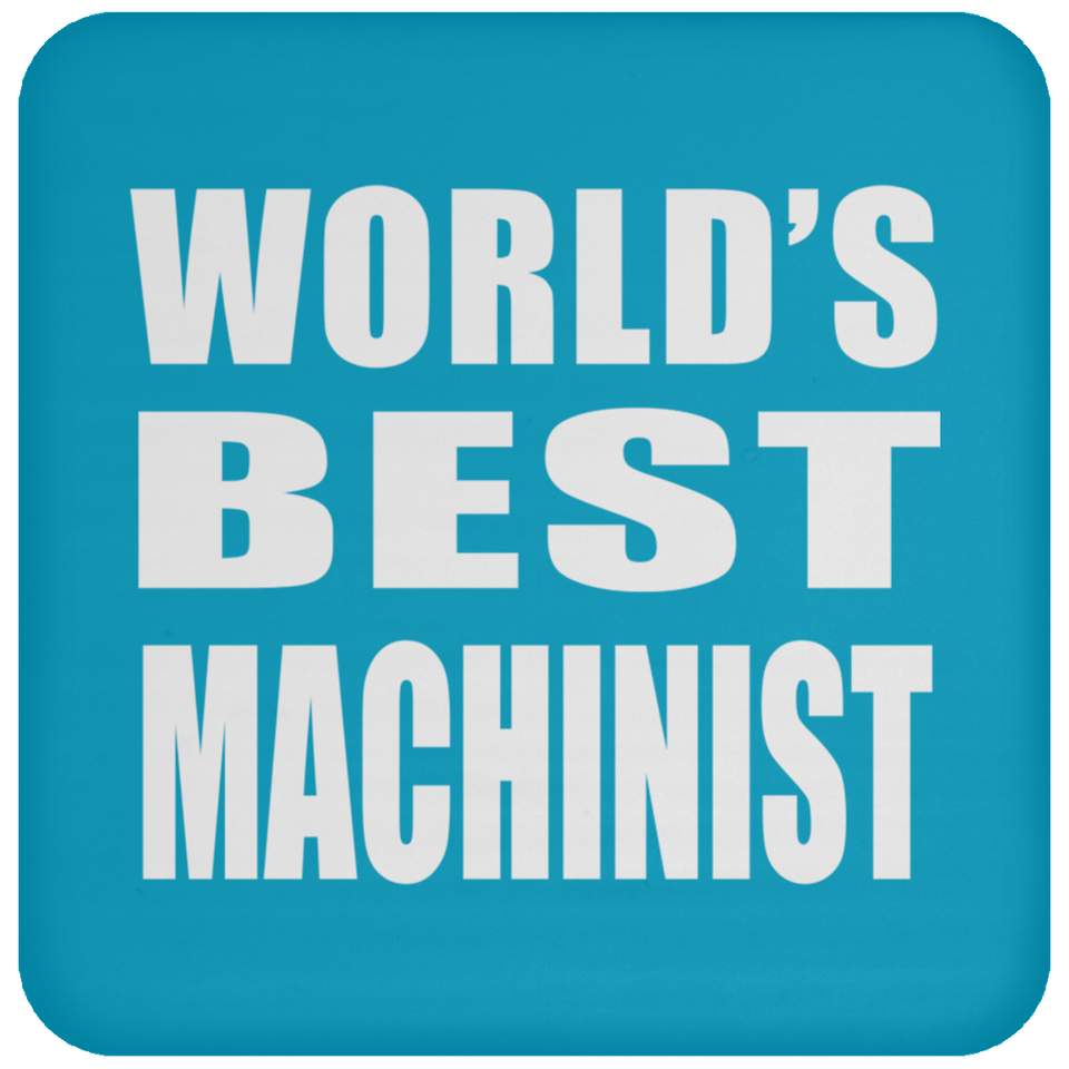 World's Best Machinist - Drink Coaster