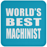 World's Best Machinist - Drink Coaster