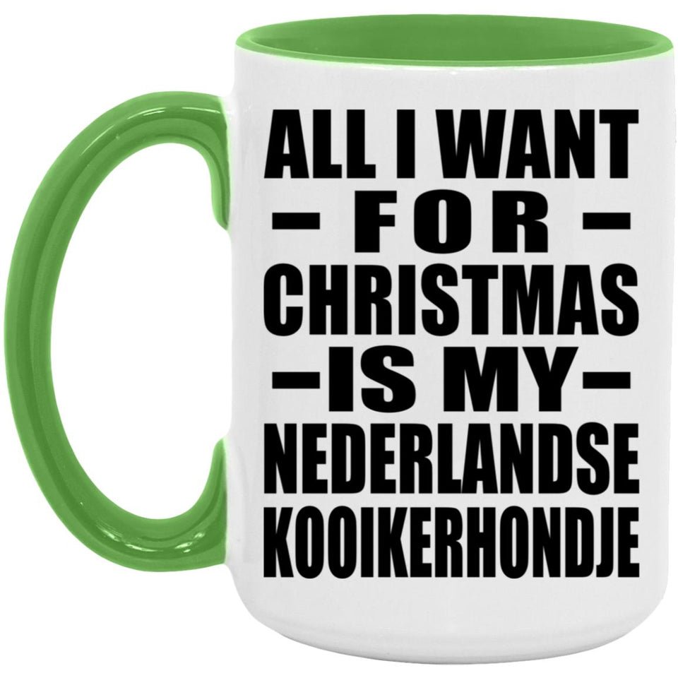 All I Want For Christmas Is My Nederlandse Kooikerhondje - 15oz Accent Mug Green