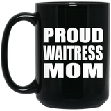 Proud Waitress Mom - 15oz Coffee Mug Black