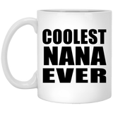 Coolest Nana Ever - 11 Oz Coffee Mug