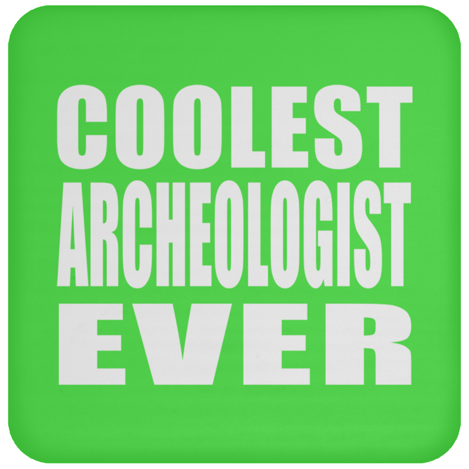 Coolest Archeologist Ever - Drink Coaster