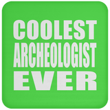 Coolest Archeologist Ever - Drink Coaster