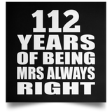 112th Anniversary 112 Years of Being Mrs Always Right - Poster Square