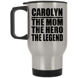Carolyn The Mom The Hero The Legend - Silver Travel Mug