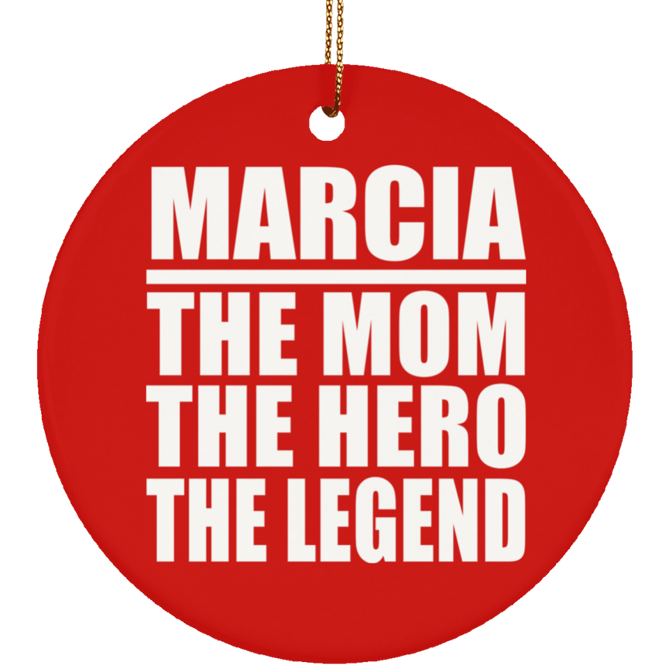 Marcia The Mom The Hero The Legend - Circle Ornament