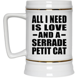 All I Need Is Love And A Serrade Petit Cat - Beer Stein