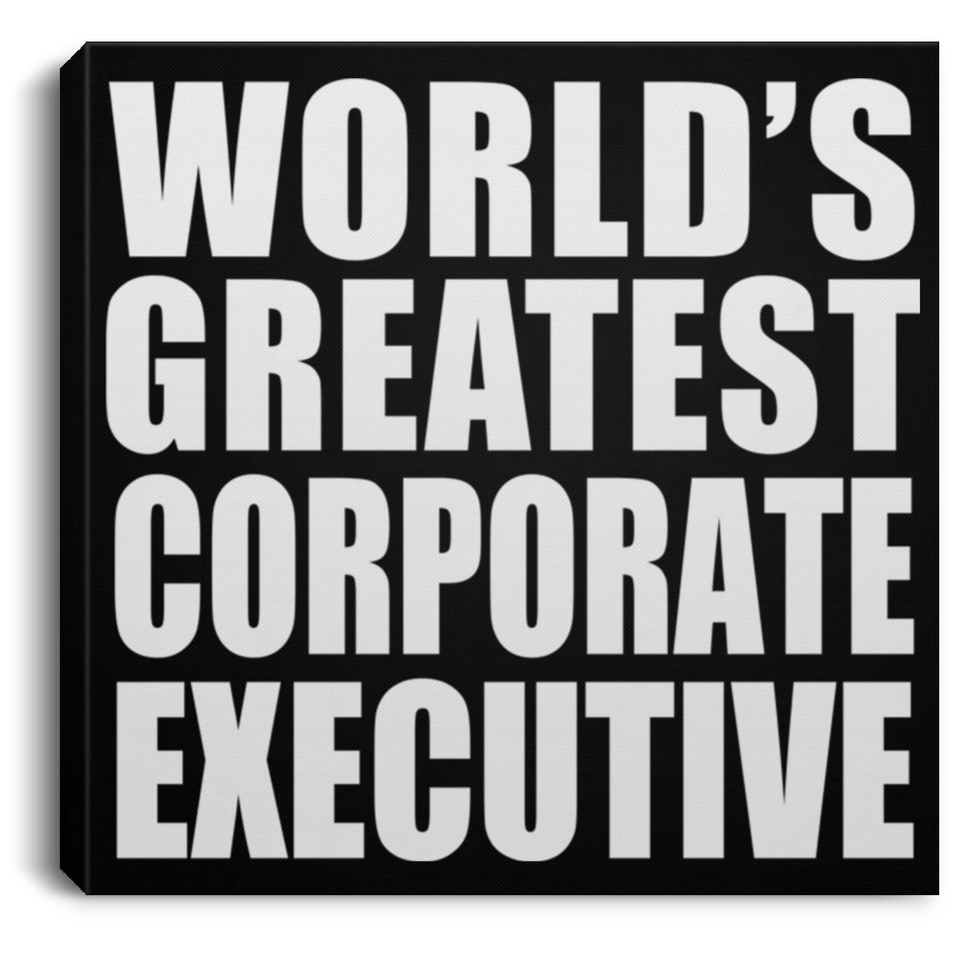 World's Greatest Corporate Executive - Canvas Square