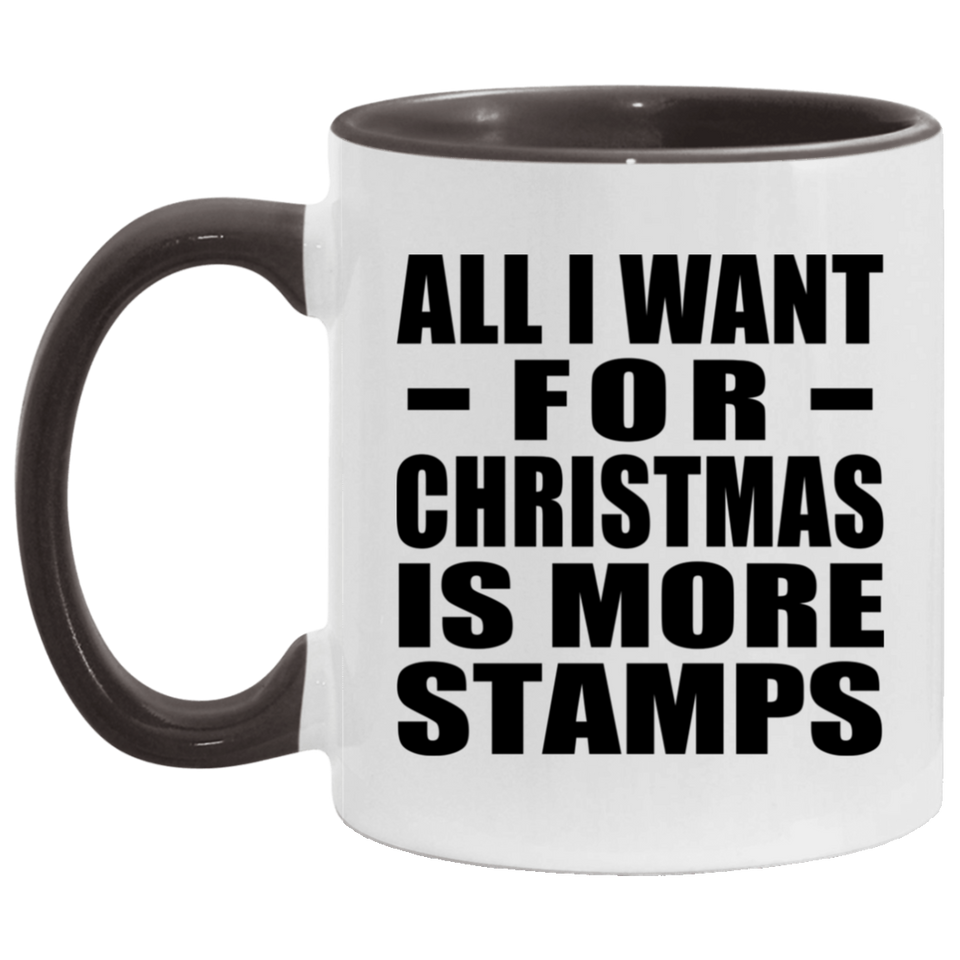 All I Want For Christmas Is More Stamps - 11oz Accent Mug Black