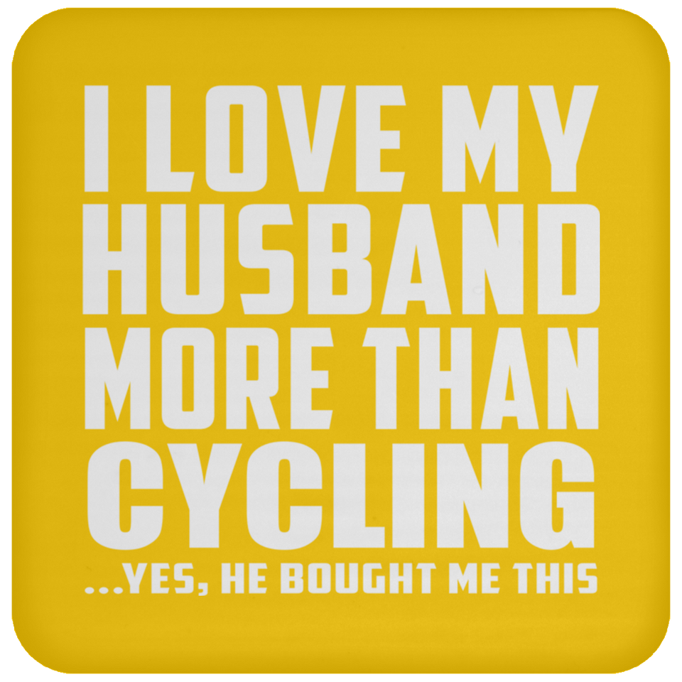 I Love My Husband More Than Cycling - Drink Coaster