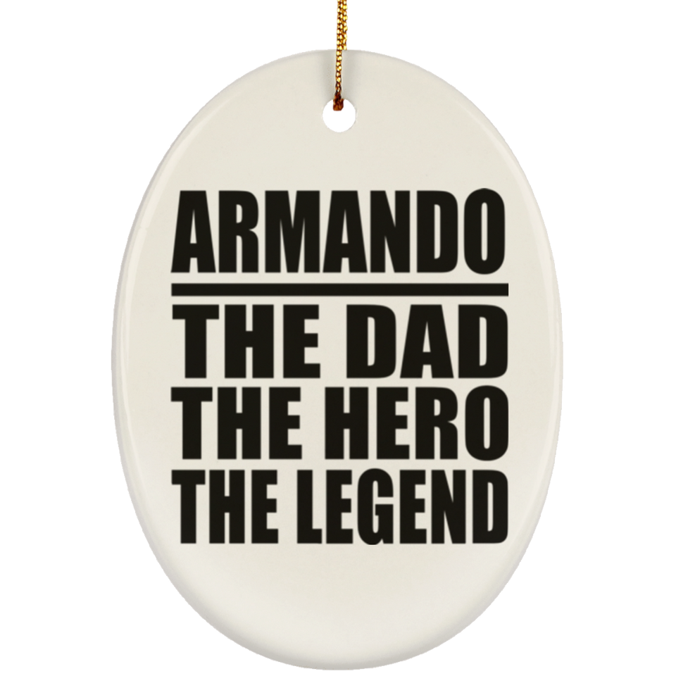 Armando The Dad The Hero The Legend - Oval Ornament