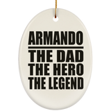 Armando The Dad The Hero The Legend - Oval Ornament