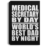 Medical Secretary By Day World's Best Dad By Night - Canvas Portrait
