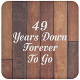 49th Anniversary 49 Years Down Forever To Go - Drink Coaster E