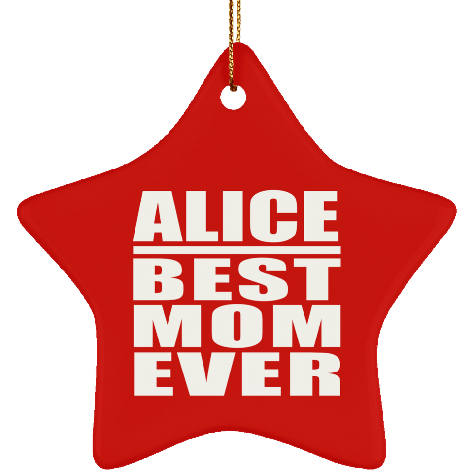 Alice Best Mom Ever - Star Ornament