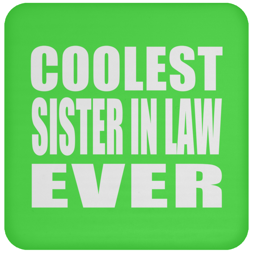 Coolest Sister In Law Ever - Drink Coaster