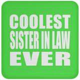 Coolest Sister In Law Ever - Drink Coaster