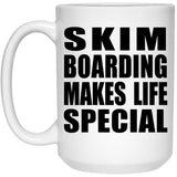 Skim Boarding Makes Life Special - 15oz Coffee Mug