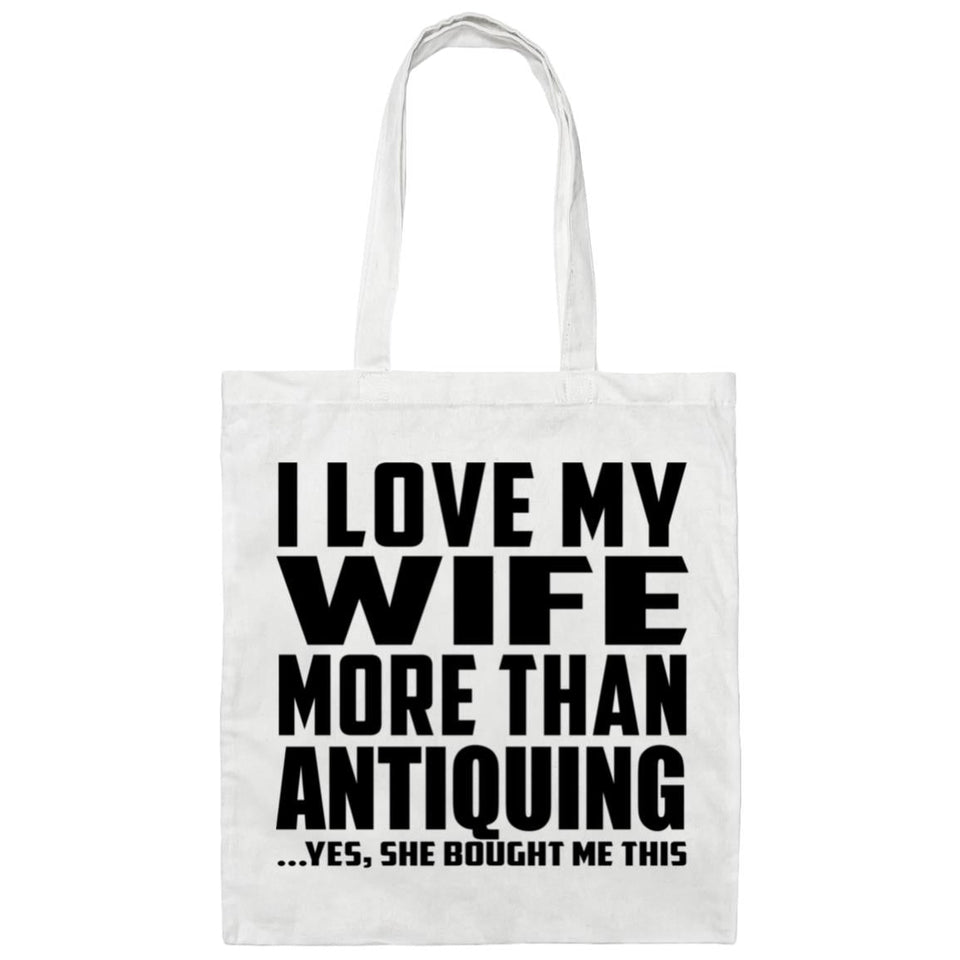 I Love My Wife More Than Antiquing - Tote Bag White