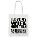 I Love My Wife More Than Antiquing - Tote Bag White