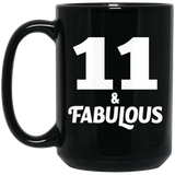 11th Birthday 11 & Fabulous - 15oz Coffee Mug Black
