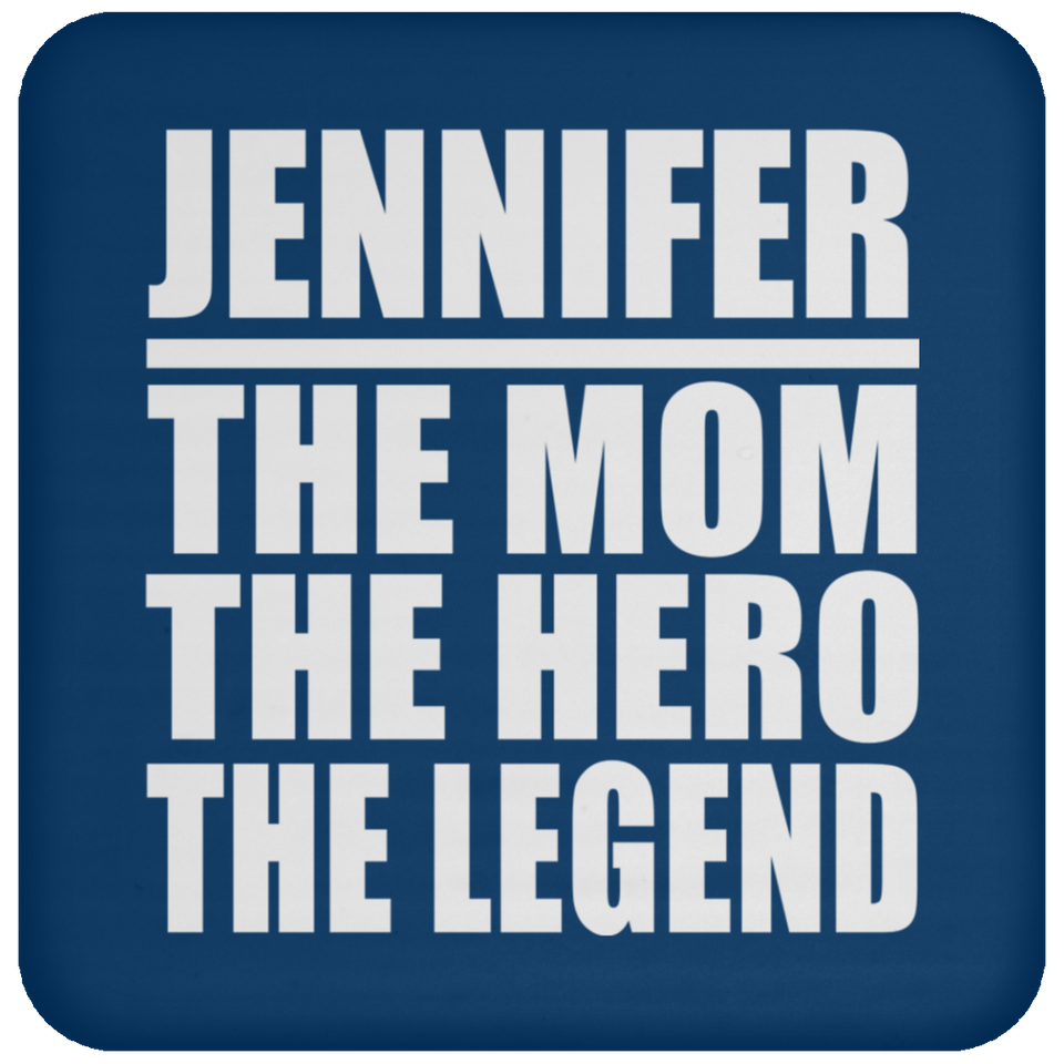 Jennifer The Mom The Hero The Legend - Drink Coaster