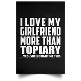 I Love My Girlfriend More Than Topiary - Poster Portrait
