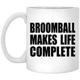 Broomball Makes Life Complete - 11oz Coffee Mug