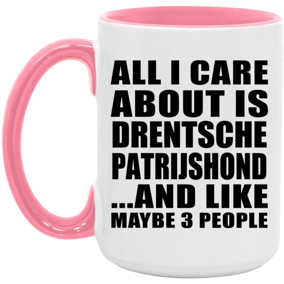 All I Care About Is Drentsche Patrijshond - 15oz Accent Mug Pink